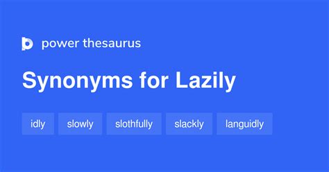Lazily synonym - We couldn't find direct synonyms for the term live lazily. Maybe you were looking for one of these terms? live down, live drop, live in, live in clover, live it up, live load, live longer than, live oak, live on, live one... or search for live lazily inside other …